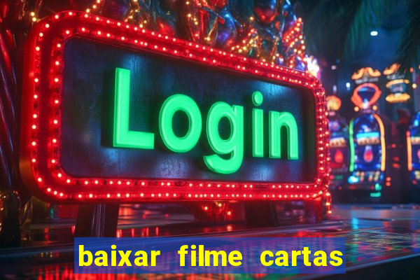 baixar filme cartas para julieta legendado